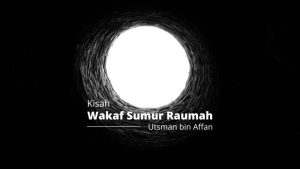 kisah wakaf sumur raumah utsman bin affan