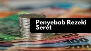 Penyebab Rezeki Seret