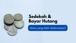 Sedekah atau bayar hutang