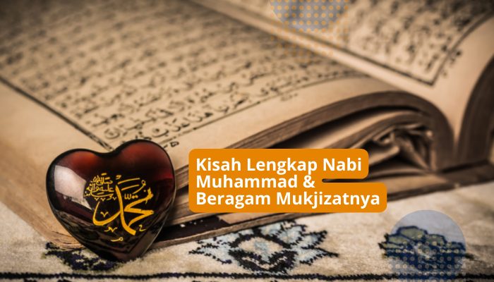 Rangkuman Kisah Nabi Muhammad dari Lahir Hingga Wafat