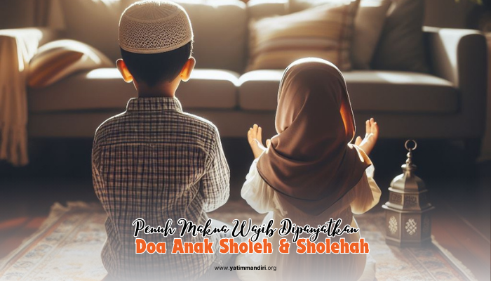 Doa Anak Sholeh & Sholehah Penuh Makna Wajib Dipanjatkan