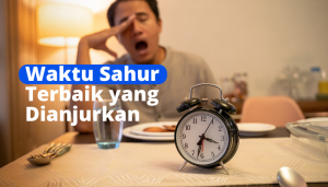 waktu sahur terbaik yag dianjurkan
