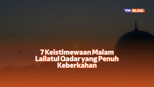Keistimewaan malam lailatul qadar