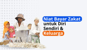 Niat Zakat Fitrah untuk diri sendiri dan keluarga