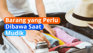 barang yang perlu dibawa saat mudik