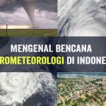 Bencana Hidrometeorologi di Indonesia dan Solusinya